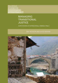 Managing Transitional Justice : Expectations of International Criminal Trials (Palgrave Studies in Compromise after Conflict) （2018）