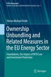 Ownership Unbundling and Related Measures in the EU Energy Sector : Foundations, the Impact of WTO Law and Investment Protection (European Yearbook of International Economic Law) （2018）