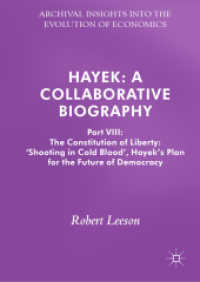 Hayek: a Collaborative Biography : Part VIII: the Constitution of Liberty: 'Shooting in Cold Blood', Hayek's Plan for the Future of Democracy (Archival Insights into the Evolution of Economics)
