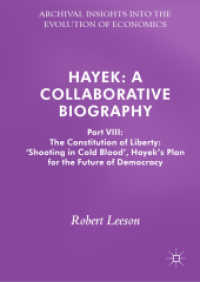 Hayek: a Collaborative Biography : Part VIII: The Constitution of Liberty: 'Shooting in Cold Blood', Hayek's Plan for the Future of Democracy (Archival Insights into the Evolution of Economics) （2019）