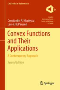 凸関数と応用（テキスト・第２版）<br>Convex Functions and Their Applications : A Contemporary Approach (CMS Books in Mathematics) （2. Aufl. 2018. xvii, 415 S. XVII, 415 p. 235 mm）