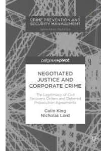 Negotiated Justice and Corporate Crime : The Legitimacy of Civil Recovery Orders and Deferred Prosecution Agreements (Crime Prevention and Security Management)