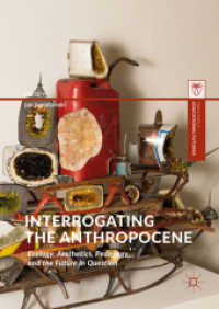 Interrogating the Anthropocene : Ecology, Aesthetics, Pedagogy, and the Future in Question (Palgrave Studies in Educational Futures) （2018）