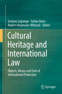 Cultural Heritage and International Law : Objects, Means and Ends of International Protection