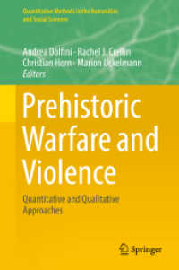 先史時代の戦争と暴力：定量・定性アプローチ<br>Prehistoric Warfare and Violence : Quantitative and Qualitative Approaches (Quantitative Methods in the Humanities and Social Sciences)