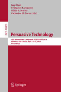 Persuasive Technology : 13th International Conference, PERSUASIVE 2018, Waterloo, ON, Canada, April 18-19, 2018, Proceedings (Lecture Notes in Computer Science)