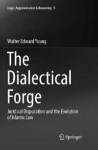 The Dialectical Forge : Juridical Disputation and the Evolution of Islamic Law (Logic, Argumentation & Reasoning)