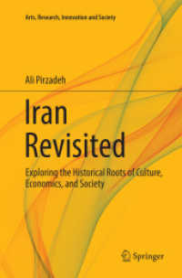 Iran Revisited : Exploring the Historical Roots of Culture, Economics, and Society (Arts, Research, Innovation and Society)