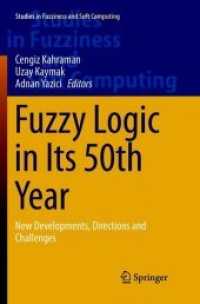 Fuzzy Logic in Its 50th Year : New Developments, Directions and Challenges (Studies in Fuzziness and Soft Computing)