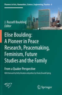 Elise Boulding: a Pioneer in Peace Research, Peacemaking, Feminism, Future Studies and the Family : From a Quaker Perspective (Pioneers in Arts, Humanities, Science, Engineering, Practice)