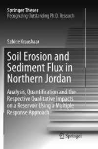 Soil Erosion and Sediment Flux in Northern Jordan : Analysis, Quantification and the Respective Qualitative Impacts on a Reservoir Using a Multiple Response Approach (Springer Theses) （Softcover reprint of the original 1st ed. 2016）