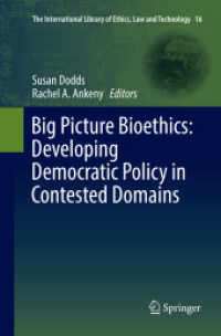 Big Picture Bioethics: Developing Democratic Policy in Contested Domains (The International Library of Ethics, Law and Technology)