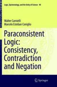 Paraconsistent Logic: Consistency, Contradiction and Negation (Logic, Epistemology, and the Unity of Science)