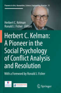 Herbert C. Kelman: a Pioneer in the Social Psychology of Conflict Analysis and Resolution (Pioneers in Arts, Humanities, Science, Engineering, Practice)