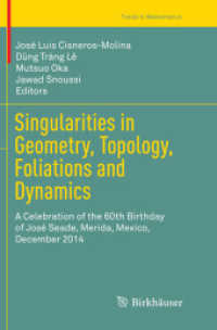 Singularities in Geometry, Topology, Foliations and Dynamics : A Celebration of the 60th Birthday of José Seade, Merida, Mexico, December 2014 (Trends in Mathematics)