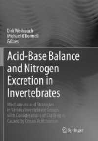 Acid-Base Balance and Nitrogen Excretion in Invertebrates : Mechanisms and Strategies in Various Invertebrate Groups with Considerations of Challenges Caused by Ocean Acidification （Softcover reprint of the original 1st ed. 2017. 2018. x, 306 S. X, 306）