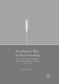 Funding the Rise of Mass Schooling : The Social, Economic and Cultural History of School Finance in Sweden, 1840 - 1900