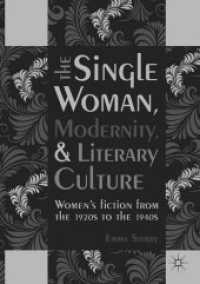 The Single Woman, Modernity, and Literary Culture : Women's Fiction from the 1920s to the 1940s