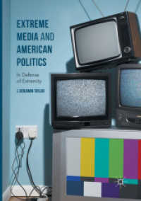 Extreme Media and American Politics : In Defense of Extremity