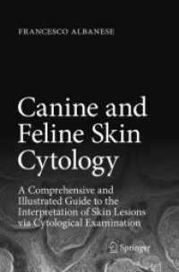Canine and Feline Skin Cytology : A Comprehensive and Illustrated Guide to the Interpretation of Skin Lesions via Cytological Examination （2018. xvii, 524 S. XVII, 524 p. 754 illus., 753 illus. in color. 235 m）