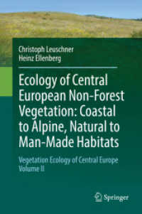 Ecology of Central European Non-Forest Vegetation: Coastal to Alpine, Natural to Man-Made Habitats : Vegetation Ecology of Central Europe, Volume II （2018. xxxiv, 1094 S. XXXIV, 1094 p. 380 illus., 61 illus. in color. 23）