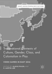 Transnational Contexts of Culture, Gender, Class, and Colonialism in Play : Video Games in East Asia (East Asian Popular Culture)