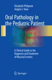 Oral Pathology in the Pediatric Patient : A Clinical Guide to the Diagnosis and Treatment of Mucosal Lesions （Softcover Reprint of the Original 1st 2017）