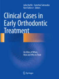 Clinical Cases in Early Orthodontic Treatment : An Atlas of When, How and Why to Treat （2018. v, 351 S. V, 351 p. 739 illus., 620 illus. in color. 279 mm）