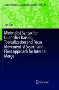 Minimalist Syntax for Quantifier Raising, Topicalization and Focus Movement: a Search and Float Approach for Internal Merge (Studies in Natural Language and Linguistic Theory)