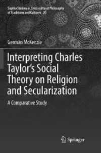 Interpreting Charles Taylor's Social Theory on Religion and Secularization : A Comparative Study (Sophia Studies in Cross-cultural Philosophy of Traditions and Cultures)