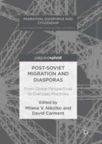 Post-Soviet Migration and Diasporas : From Global Perspectives to Everyday Practices (Migration, Diasporas and Citizenship)