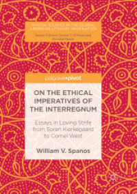 On the Ethical Imperatives of the Interregnum : Essays in Loving Strife from Soren Kierkegaard to Cornel West (Pivotal Studies in the Global American Literary Imagination)