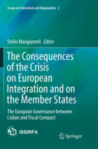 The Consequences of the Crisis on European Integration and on the Member States : The European Governance between Lisbon and Fiscal Compact (Essays on Federalism and Regionalism)