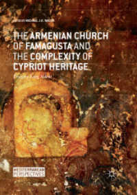The Armenian Church of Famagusta and the Complexity of Cypriot Heritage : Prayers Long Silent (Mediterranean Perspectives)