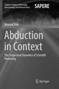 Abduction in Context : The Conjectural Dynamics of Scientific Reasoning (Studies in Applied Philosophy, Epistemology and Rational Ethics)