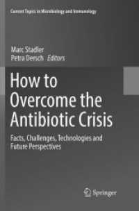 How to Overcome the Antibiotic Crisis : Facts, Challenges, Technologies and Future Perspectives (Current Topics in Microbiology and Immunology)