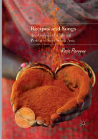 Recipes and Songs : An Analysis of Cultural Practices from South Asia (Palgrave Studies in Literary Anthropology) （Softcover Reprint of the Original 1st 2017）