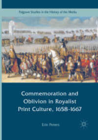 Commemoration and Oblivion in Royalist Print Culture, 1658-1667 (Palgrave Studies in the History of the Media)