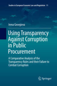 Using Transparency against Corruption in Public Procurement : A Comparative Analysis of the Transparency Rules and their Failure to Combat Corruption (Studies in European Economic Law and Regulation)