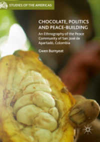 Chocolate, Politics and Peace-Building : An Ethnography of the Peace Community of San José de Apartadó, Colombia (Studies of the Americas) （2018）
