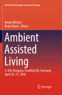 Ambient Assisted Living : 9. AAL-Kongress, Frankfurt/M, Germany, April 20 - 21, 2016 (Advanced Technologies and Societal Change)