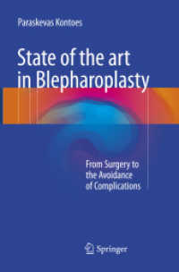 State of the art in Blepharoplasty : From Surgery to the Avoidance of Complications （Softcover Reprint of the Original 1st 2017）