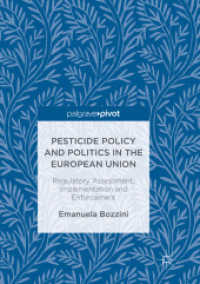 Pesticide Policy and Politics in the European Union : Regulatory Assessment, Implementation and Enforcement