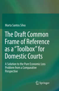 The Draft Common Frame of Reference as a 'Toolbox' for Domestic Courts : A Solution to the Pure Economic Loss Problem from a Comparative Perspective