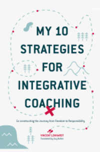 My 10 Strategies for Integrative Coaching : Co-constructing the Journey from Freedom to Responsibility