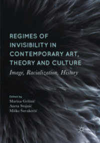 Regimes of Invisibility in Contemporary Art, Theory and Culture : Image, Racialization, History