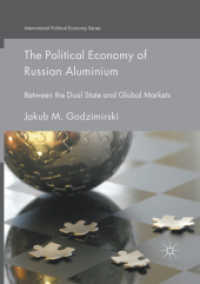 The Political Economy of Russian Aluminium : Between the Dual State and Global Markets (International Political Economy Series)