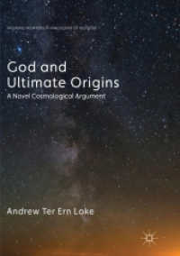 God and Ultimate Origins : A Novel Cosmological Argument (Palgrave Frontiers in Philosophy of Religion)