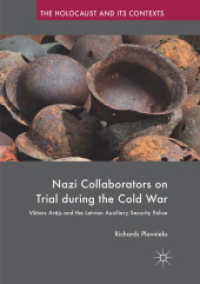 Nazi Collaborators on Trial during the Cold War : Viktors Arājs and the Latvian Auxiliary Security Police (The Holocaust and its Contexts)