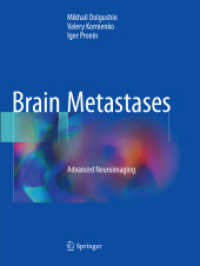 Brain Metastases : Advanced Neuroimaging （2018. xiii, 469 S. XIII, 469 p. 480 illus., 80 illus. in color. 279 mm）